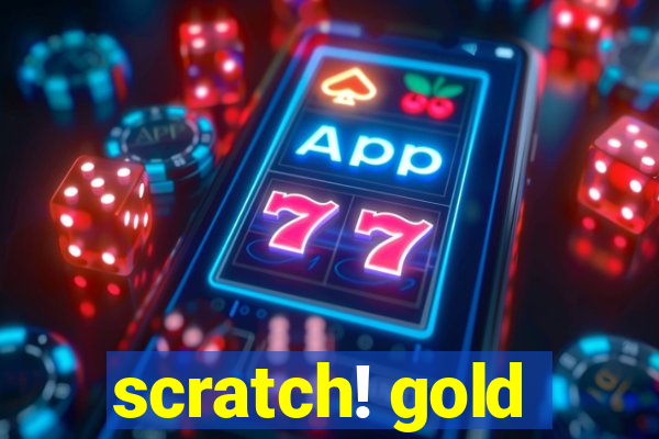 scratch! gold